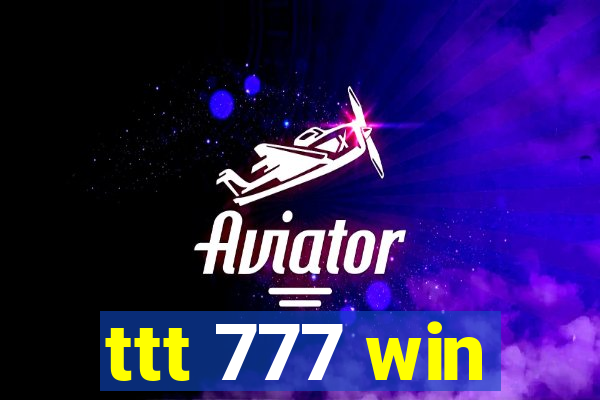 ttt 777 win